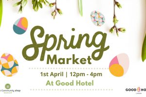 Good Hotel London: Spring Market