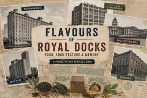 Flavours of Royal Docks: Food, Architecture & Memory