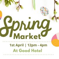 Good Hotel London: Spring Market