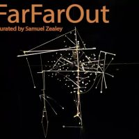 FarFarOut - Curated by Samuel Zealey